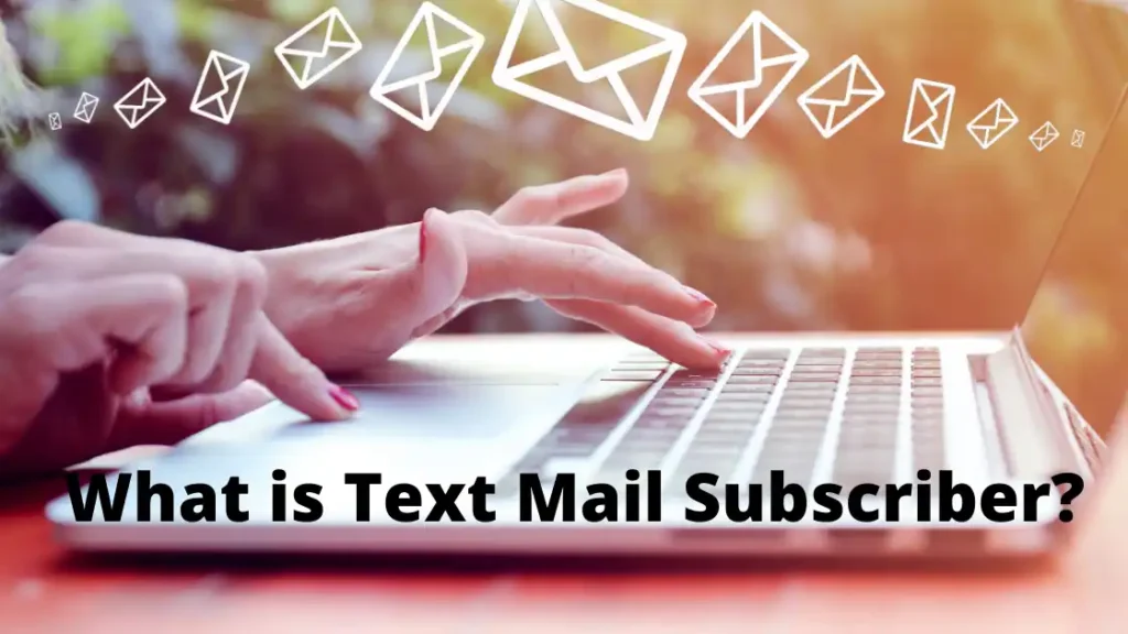 What is a Text Mail Subscriber