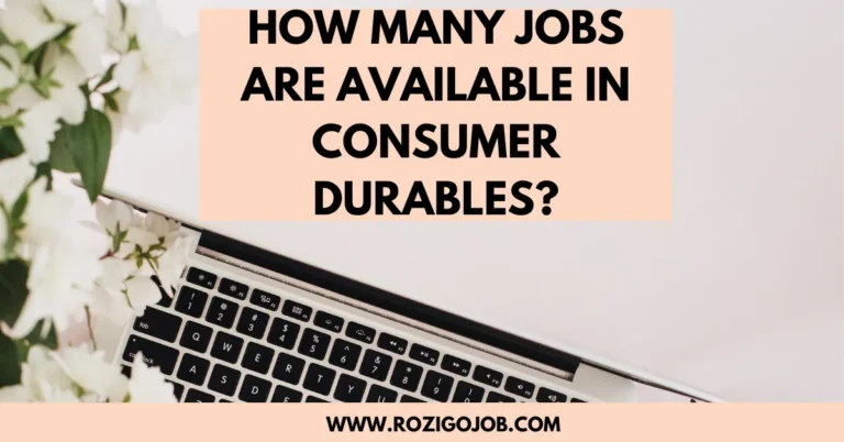 How Many Jobs Are Available In Consumer Durables?