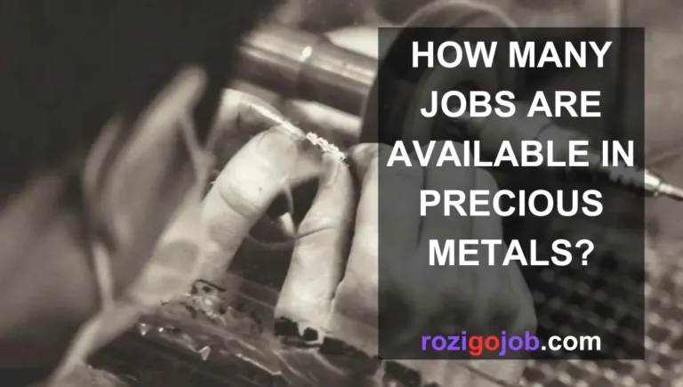 How Many Jobs Are Available In Precious Metals?