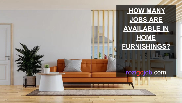 How Many Jobs Are Available In Home Furnishings?