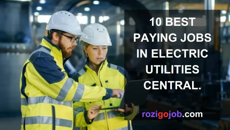 10 Best Paying Jobs In Electric Utilities Central.